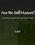 Are We Still Human? Understanding, Coping with, and Leaving C... by Emelle