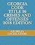 GEORGIA CODE TITLE 16 CRIMES AND OFFENSES 2018 EDITION by Georgia Legislature