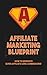 Affiliate Marketing Blueprint