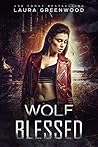 Wolf Blessed by Laura Greenwood