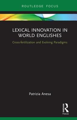 Lexical Innovation in World Englishes (Routledge Focus on Linguistics)