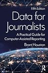 Data for Journalists: A Practical Guide for Computer-Assisted Reporting