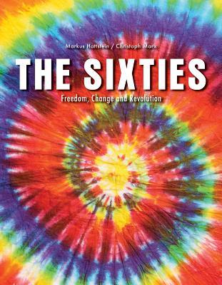 The Sixties: Freedom, Change and Revolution (Paperback)