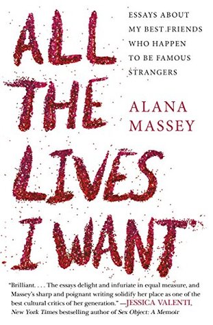 All the Lives I Want: Essays About My Best Friends Who Happen to Be Famous Strangers (Kindle Edition)