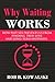 Why Waiting Works by Rob  Kowalski