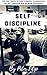 Self Discipline: Tips & Tricks to Keep Yourself Into Discipline for the long term and be more productive