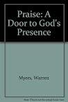 Praise: A Door to God's Presence Praise: A Door to God's Presence
