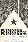 Puerto Rico and Puerto Ricans: Studies in History and Society