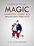 Magic: A Fantastic Comedy In a Prelude and Three Acts