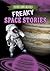 Freaky Space Stories (Freaky True Science)