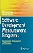 Software Development Measurement Programs: Development, Management and Evolution