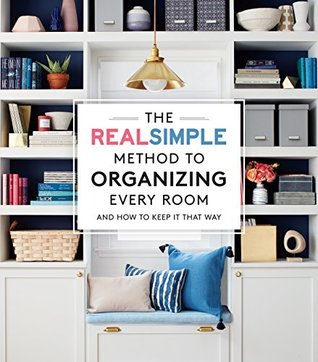 The Real Simple Method to Organize Every Room: And How to Keep It That Way (Kindle Edition)