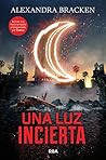 Una luz incierta by Alexandra Bracken