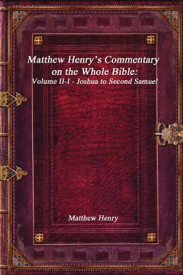 Matthew Henry's Commentary on the Whole Bible: Volume II-I - Joshua to Second Samuel