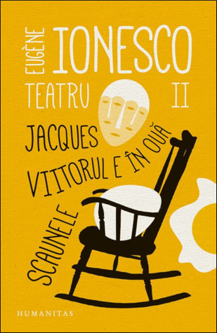 Teatru: 2. Jacques. Viitorul e în ouă. Scaunele