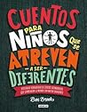 Cuentos para niños que se atreven a ser diferentes by Ben Brooks