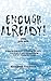 Enough Already! Yes, You Are by Elizabeth Trinkaus