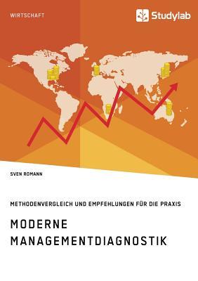 Moderne Managementdiagnostik. Methodenvergleich und Empfehlungen für die Praxis (German Edition)