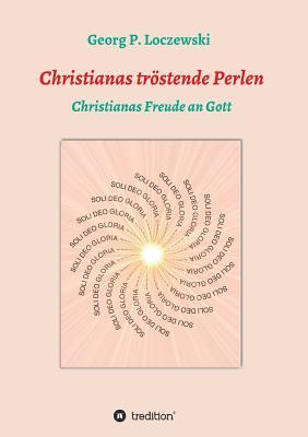 Christianas tröstende Perlen: Christianas Freude an Gott (German Edition)
