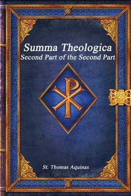 Summa Theologica: Second Part of the Second Part