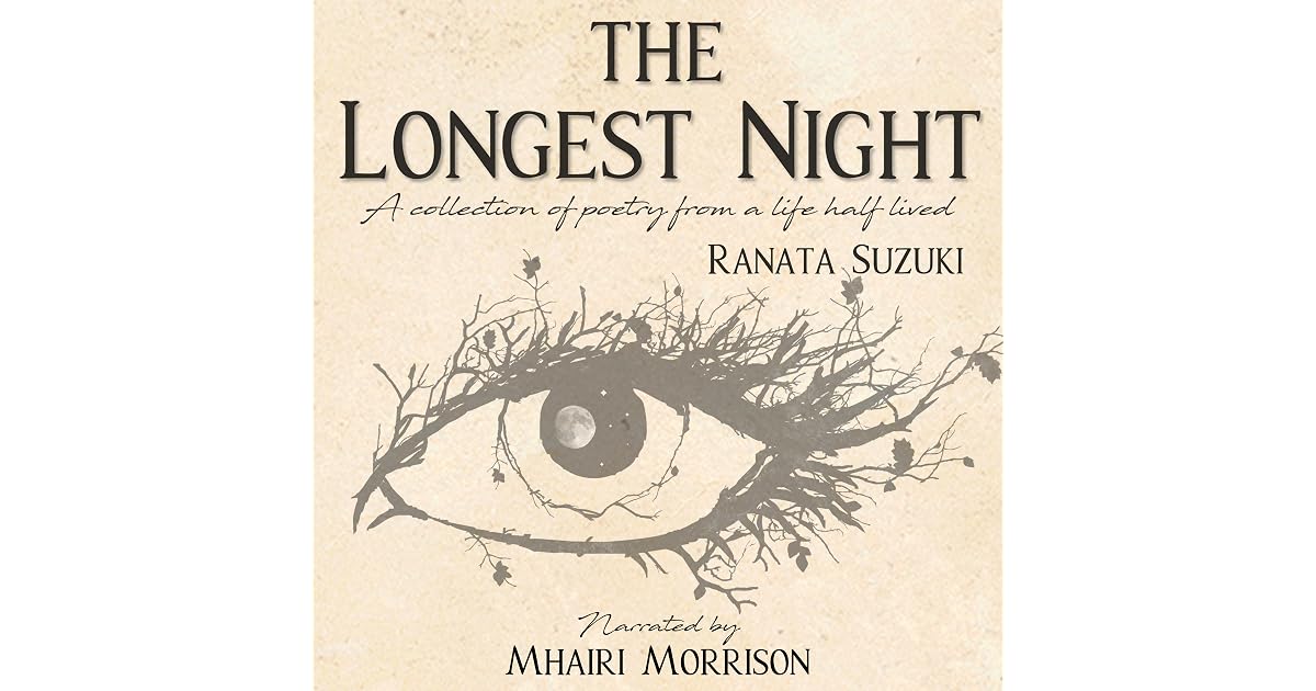 The Longest Night: A Collection of Poetry from a Life Half Lived by Ranata Suzuki