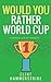 Would You Rather World Cup:...