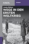 Wege in den Ersten Weltkrieg (De Gruyter Studium) (German Edition)