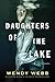 Daughters of the Lake by Wendy Webb