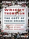 The Cost of These Dreams by Wright Thompson