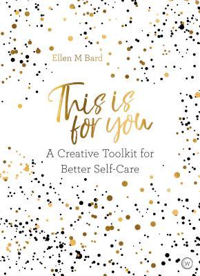 This Is For You: A Creative Toolkit for Better Self-Care (Paperback)