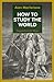 How to Study the World - Su...