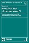 Neutralitat Nach Schweizer Muster?: Osterreichische Volkerrechtslehre Zur Immerwahrenden Neutralitat, 1955-1989 (Studien Zur Geschichte Des Volkerrechts, 37) (German Edition)