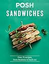 Posh Sandwiches: Over 70 Recipes, from Reubens to Banh Mi