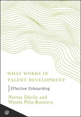 Effective Onboarding (What Works in Talent Development)