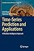 Time-Series Prediction and Applications: A Machine Intelligence Approach (Intelligent Systems Reference Library, 127)