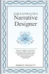 Narrative Designer: Fabulator Ludus Narrative Designer: Fabulator Ludus