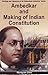 Ambedkar And Making Of Indian Constitution
