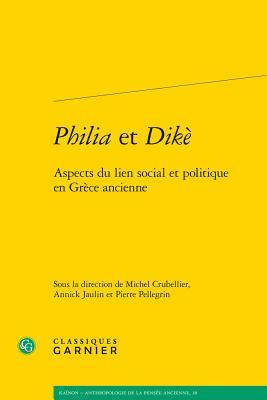 Philia et Dikè: Aspects du lien social et politique en Grèce ancienne (Kainon - Anthropologie de la Pensee Ancienne) (English and French and Italian Edition)