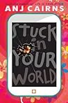 Stuck in Your World