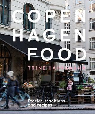 Copenhagen Food: Stories, Tradition and Recipes (Hardcover)