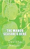 The Mango Season Is Here by Devisha Kumar