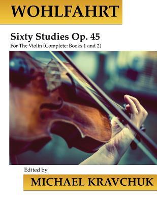 Wohlfahrt Sixty Studies For The Violin Op. 45: Complete Books 1 and 2