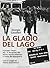 La Gladio del lago: Il gruppo "Vega" fra J. V. Borghese, RSI, servizi segreti americani e l'Italia del dopoguerra