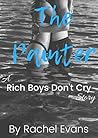 The Painter: A Rich Boys Don't Cry Story