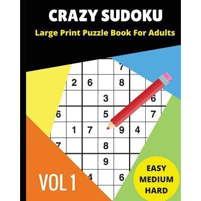 crazy sudoku large print puzzle book for adults 2018 9x9 sudoku books easy medium hard difficultly for sudoku lovers 90 challenging puzzles by mony s c