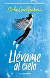 Llévame al cielo / Take Me to Heaven by Carla Guelfenbein