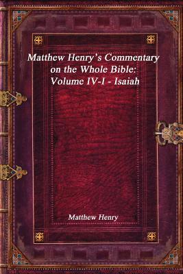 Matthew Henry's Commentary on the Whole Bible: Volume IV-I - Isaiah