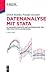 Datenanalyse mit Stata: Allgemeine Konzepte der Datenanalyse und ihre praktische Anwendung (German Edition)