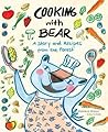Cooking with Bear by Deborah Hodge Cooking with Bear by Deborah Hodge