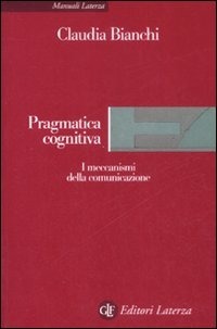 Pragmatica cognitiva. I meccanismi della comunicazione (Paperback)
